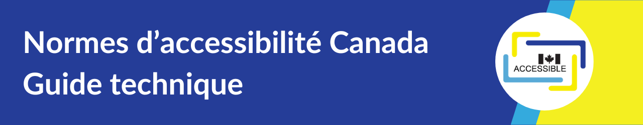 Bannière des guides techniques de Normes d'accessibilité Canada.